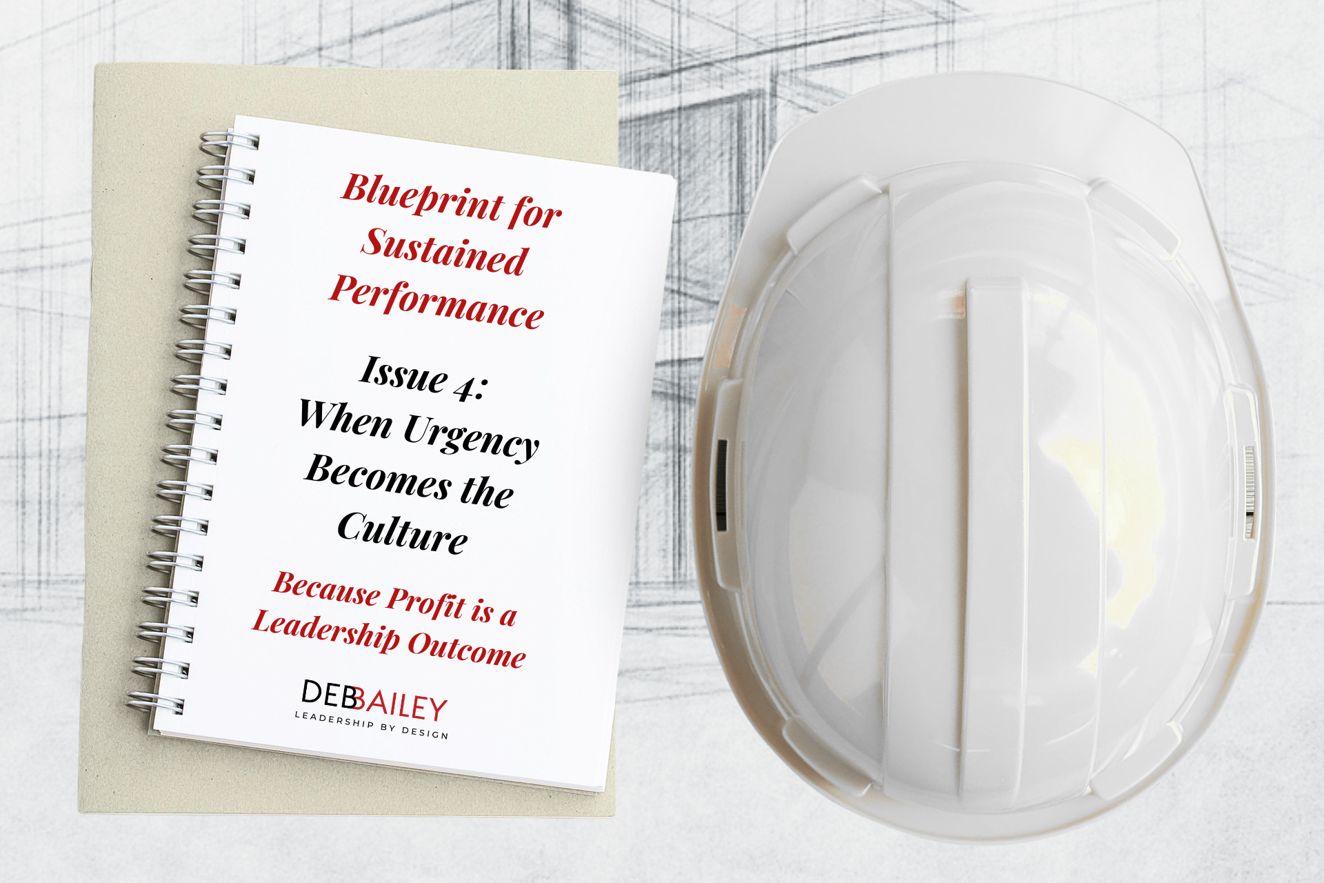 Blueprint for Sustained Performance Issue 4 - When Urgency Becomes the Culture