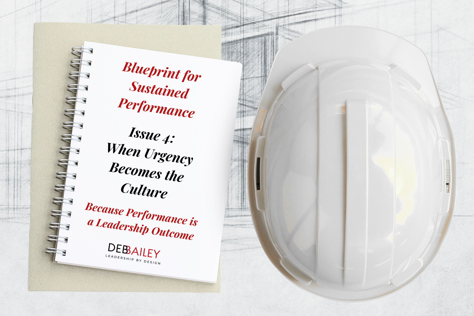 Blueprint for Sustained Performance Issue 4 - When Urgency Becomes the Culture