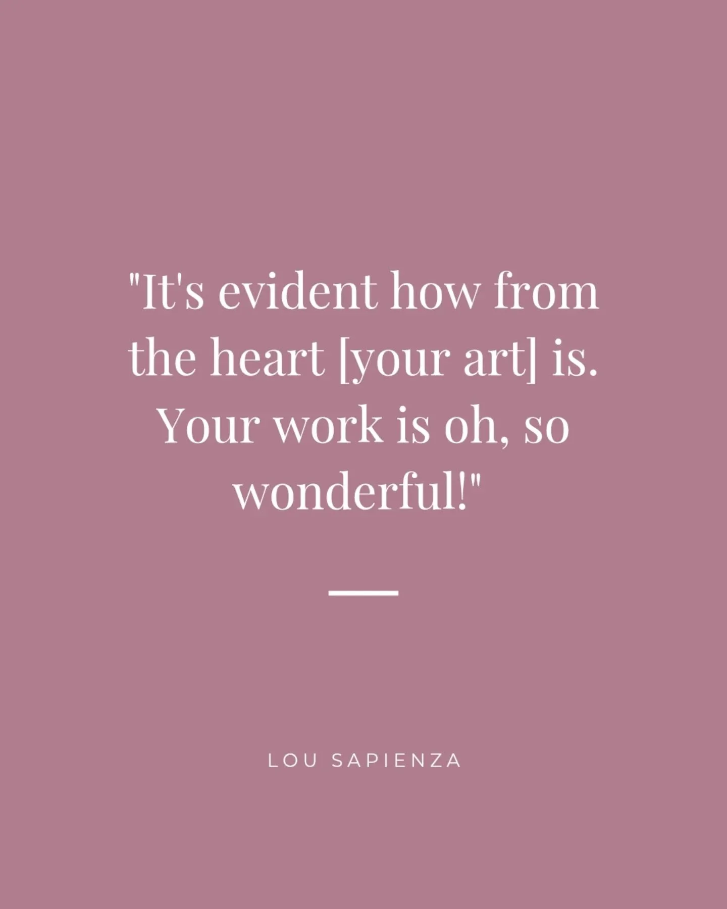 What joy to receive this message today!
I'm sure all artists have those days when you wonder what on earth you're doing - when you doubt whether anyone is resonating with what you're creating. So this was a timely and happily received message of enc