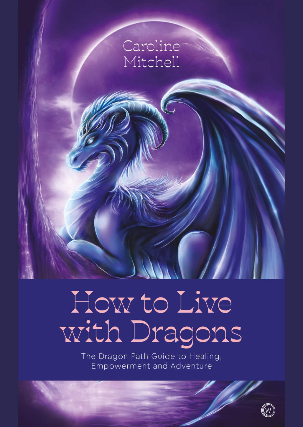 Dragon Oracle & How to Live with Dragons — Caroline Mitchell The