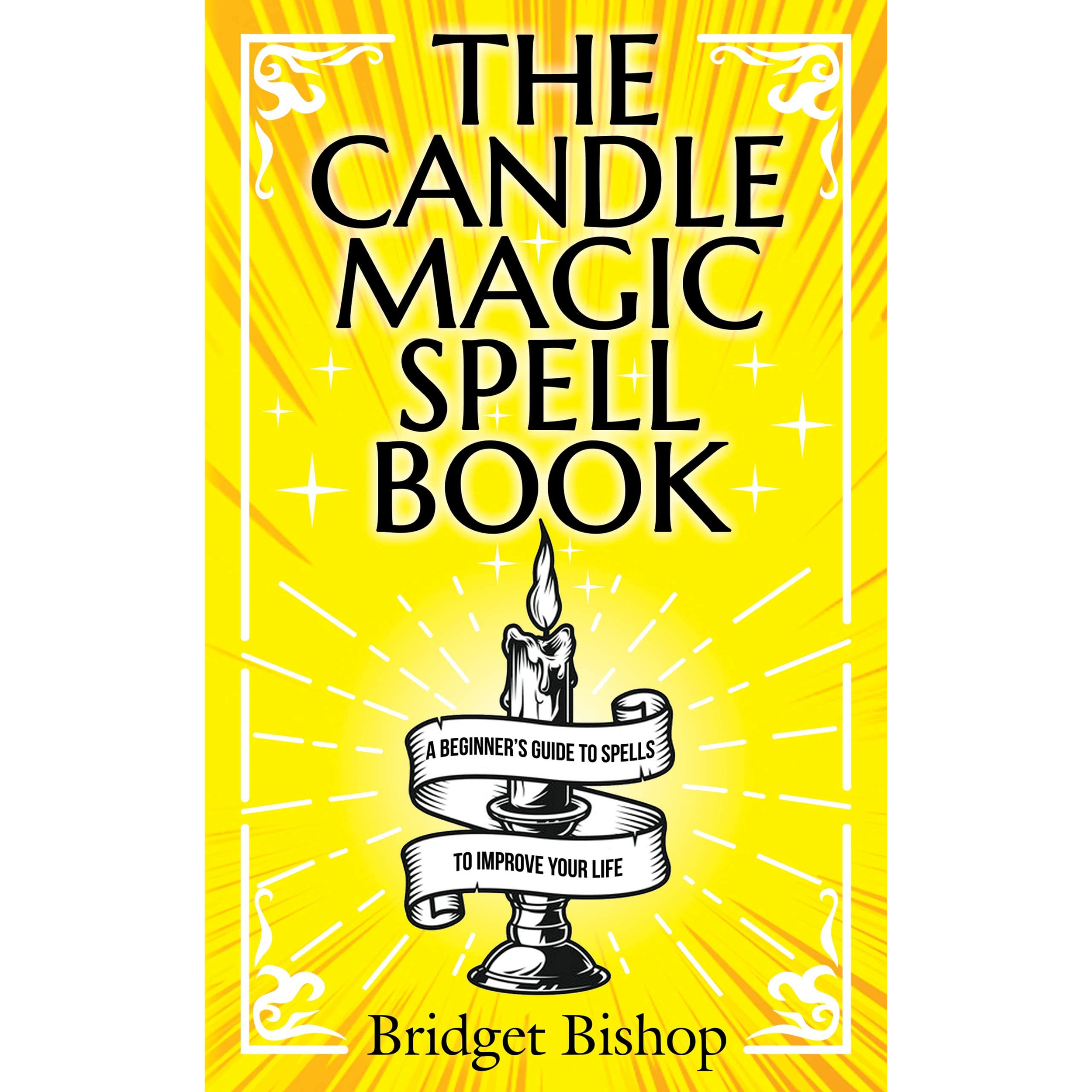 The Candle Magic Spell Book: A Beginner's Guide to Spells to Improve Your Life