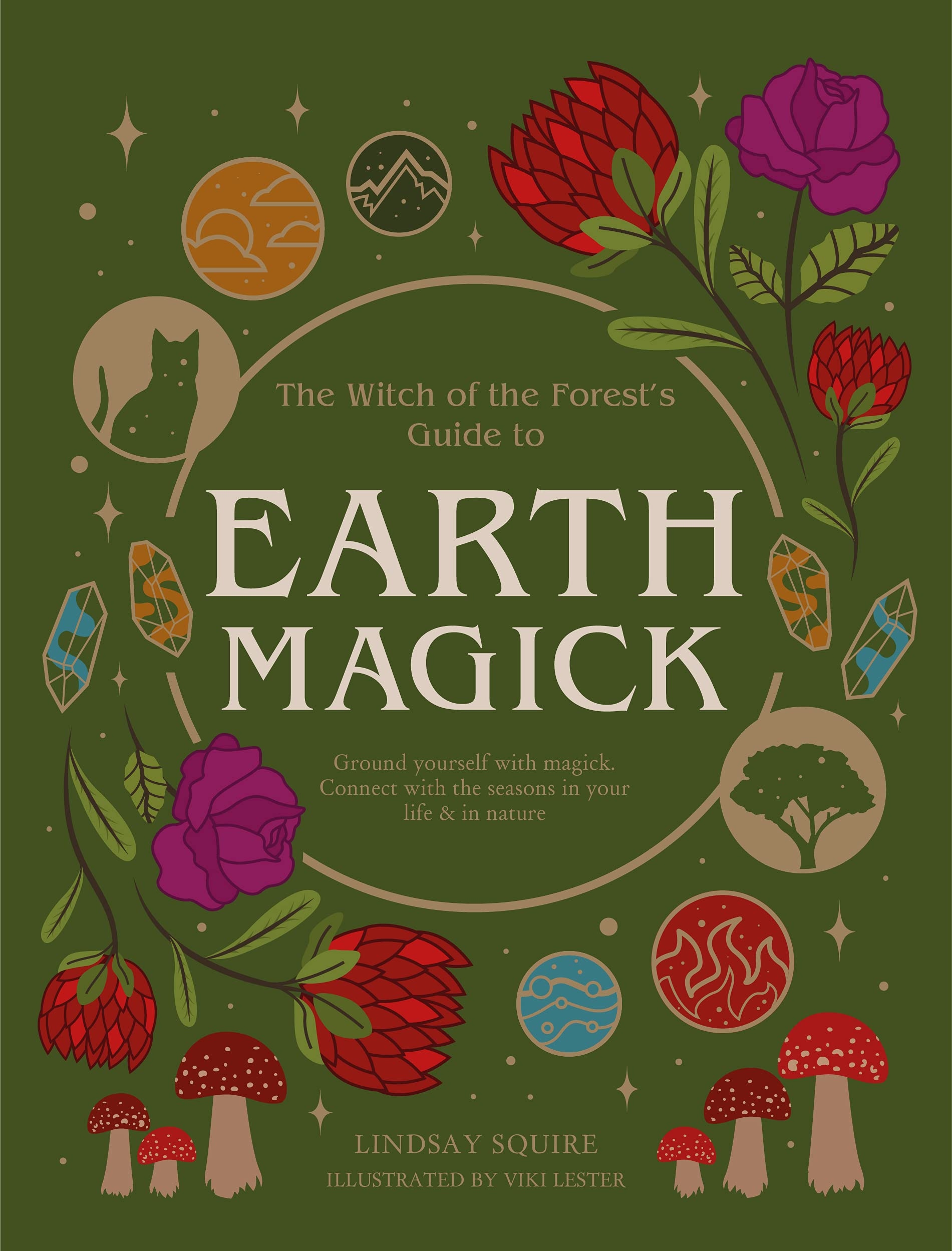 Earth Magick: Ground Yourself with Magick. Connect with the Seasons in ...