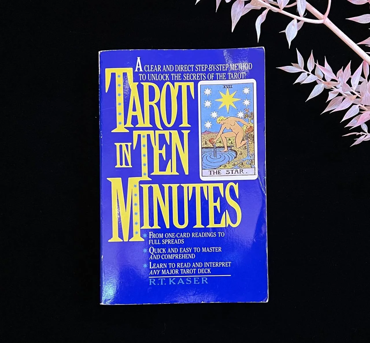 Tarot in Ten Minutes: A Clear and Direct Step-by-Step Method to Unlock the Secrets of the Tarot!