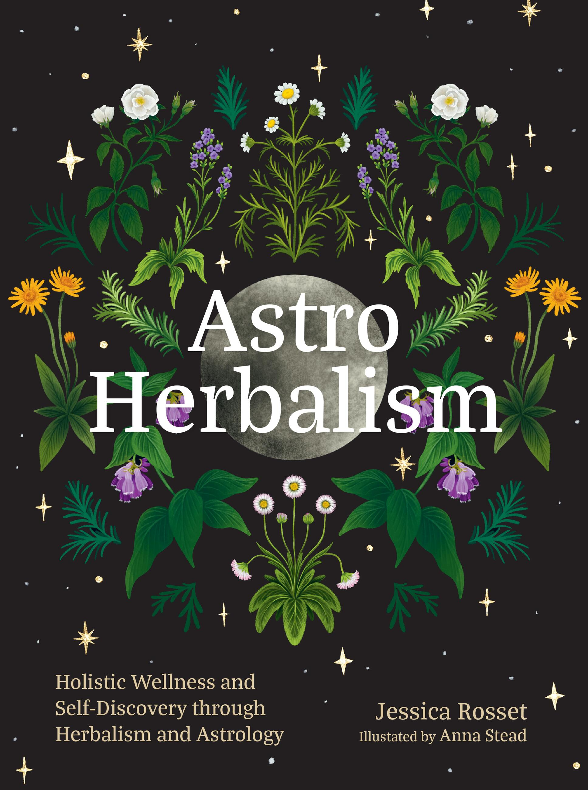 Astro Herbalism: Holistic Wellness and Self-Discovery Through Herbalism and Astrology