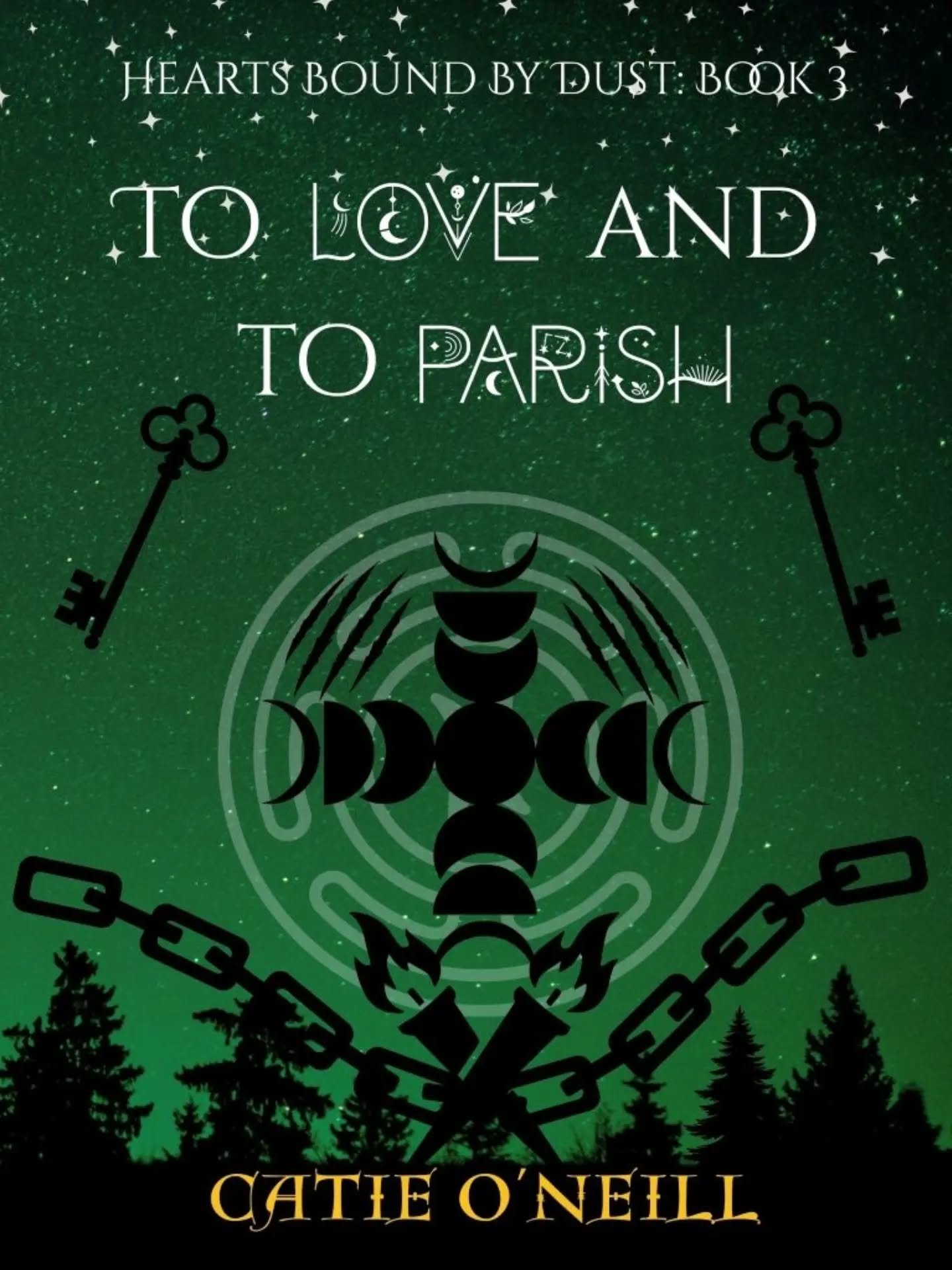 Now available for pre-order: To Love and To Parish, Book 3 in the Hearts Bound by Dust Trilogy by Catie O'Neill -- coming this September!

After everything they&rsquo;ve survived, Astrid and her family should finally have peace. Instead, they&rsquo;v