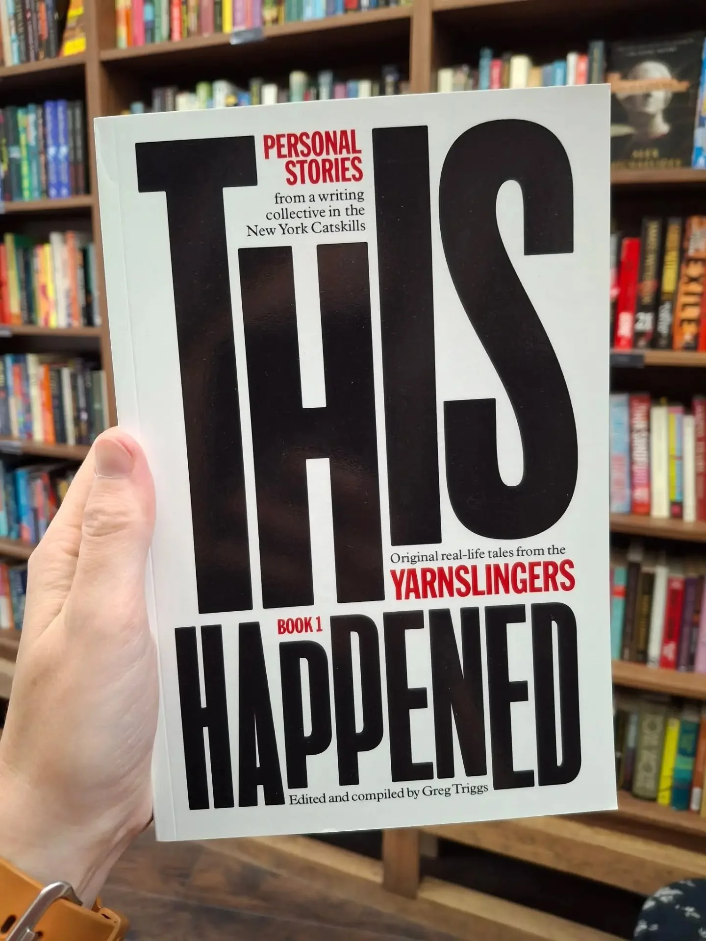 New on our Local Author shelf: This Happened: Yarnslingers Book One is a compelling anthology of memoir-based true stories from 25 writers connected through the long-running Catskills storytelling collective, Yarnslingers. Compiled and edited by Greg