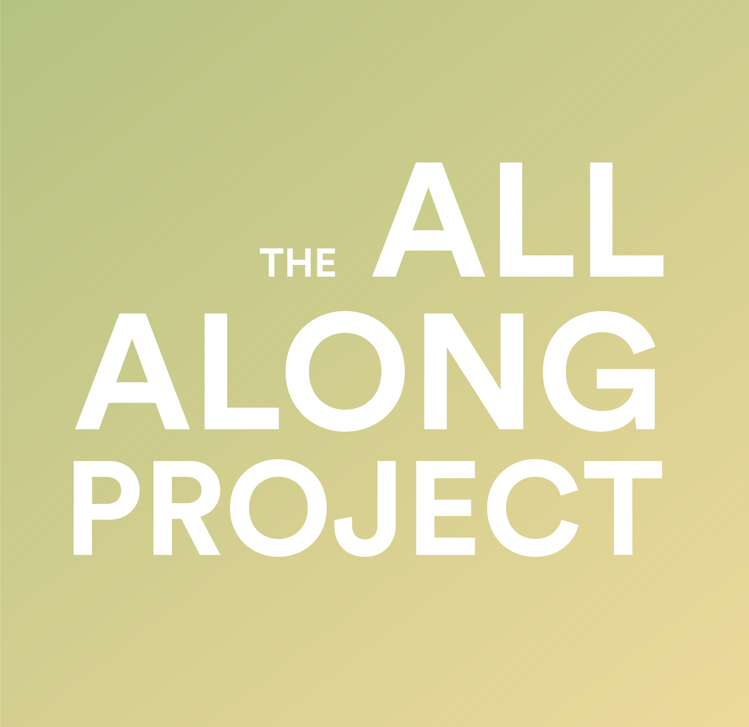 All Along Project