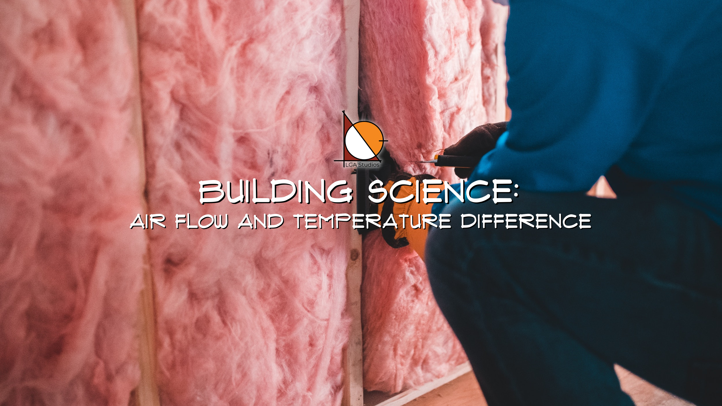 Building Science: Air Flow and Temperature Difference
