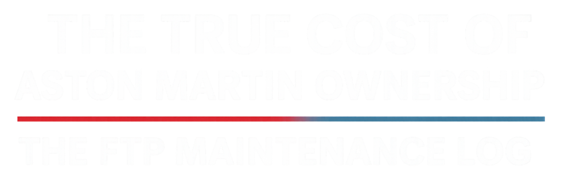 A vertical colored line with a gradient from red to blue beneath the text, which reads: 'The true cost of Aston Martin ownership' and 'The FTP maintenance log' in white capital letters.