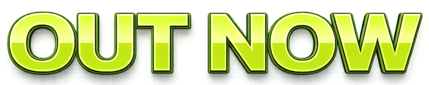 Bright green text on black background reading 'OUT NOW'