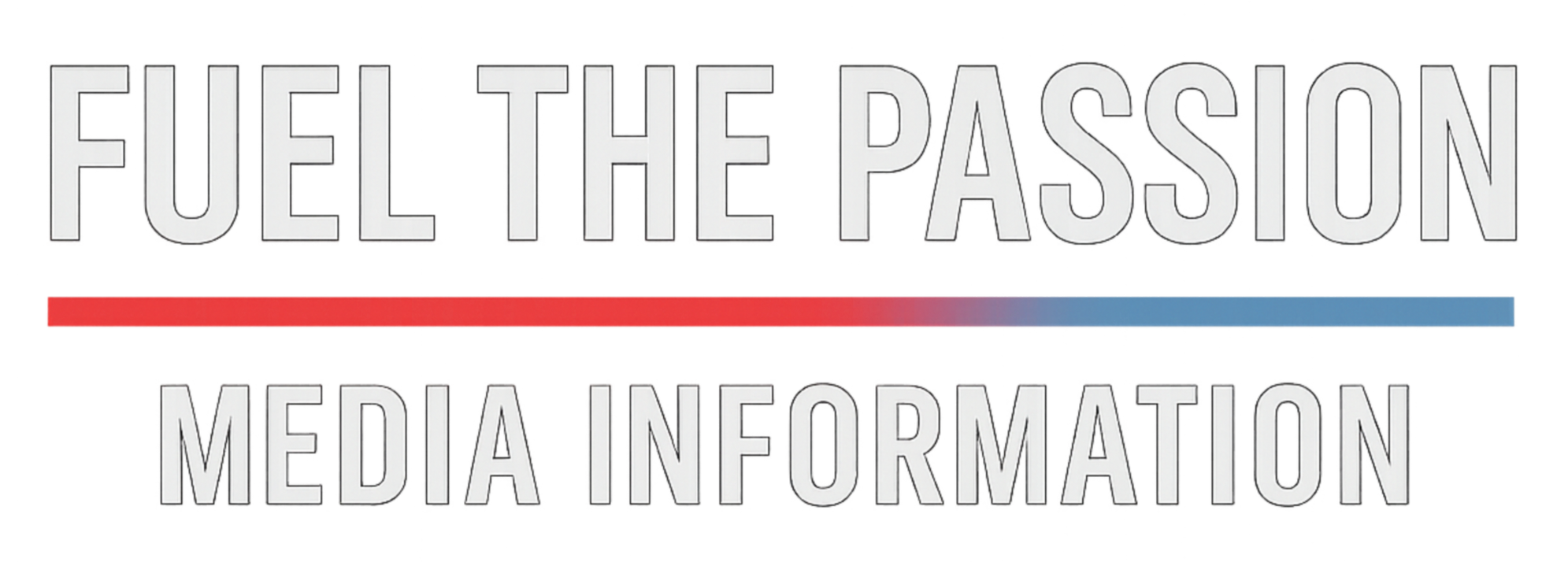 Text reading 'FUEL THE PASSION MEDIA INFORMATON' with a red to blue gradient line below the top text.