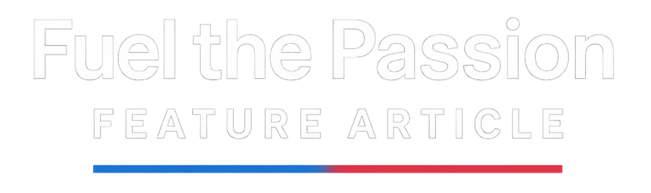 Logo for FuelthePassion featuring the words "Fuel the Passion" and "Feature Article" with a blue and red underline.