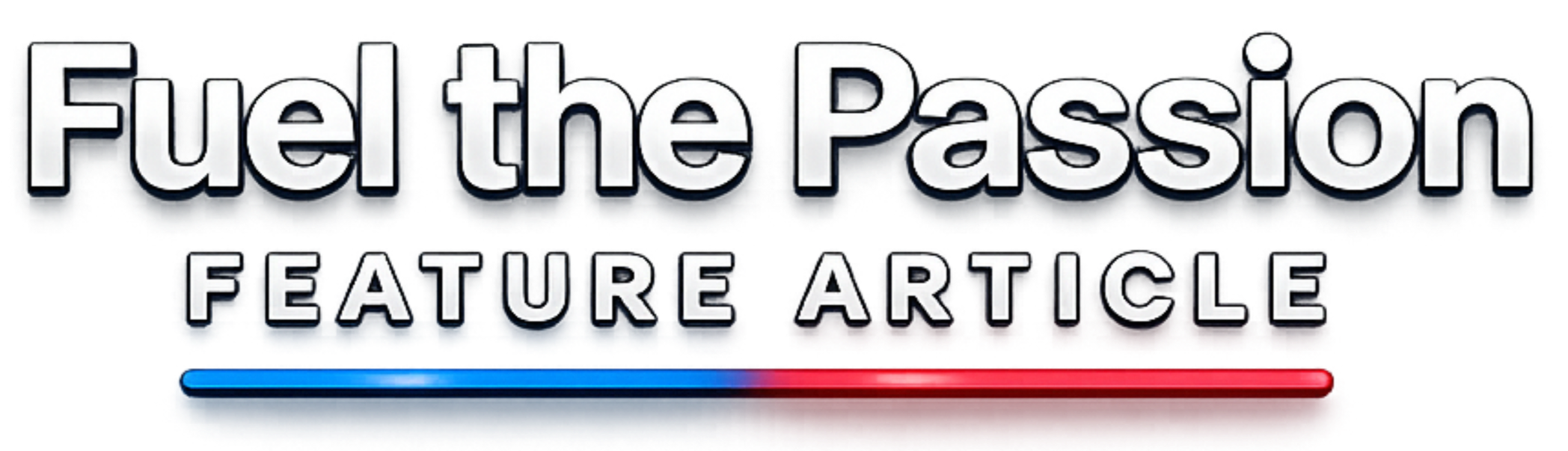 Bold text reading 'Fuel the Passion' above smaller text 'Feature Article' with a blue and red underline.