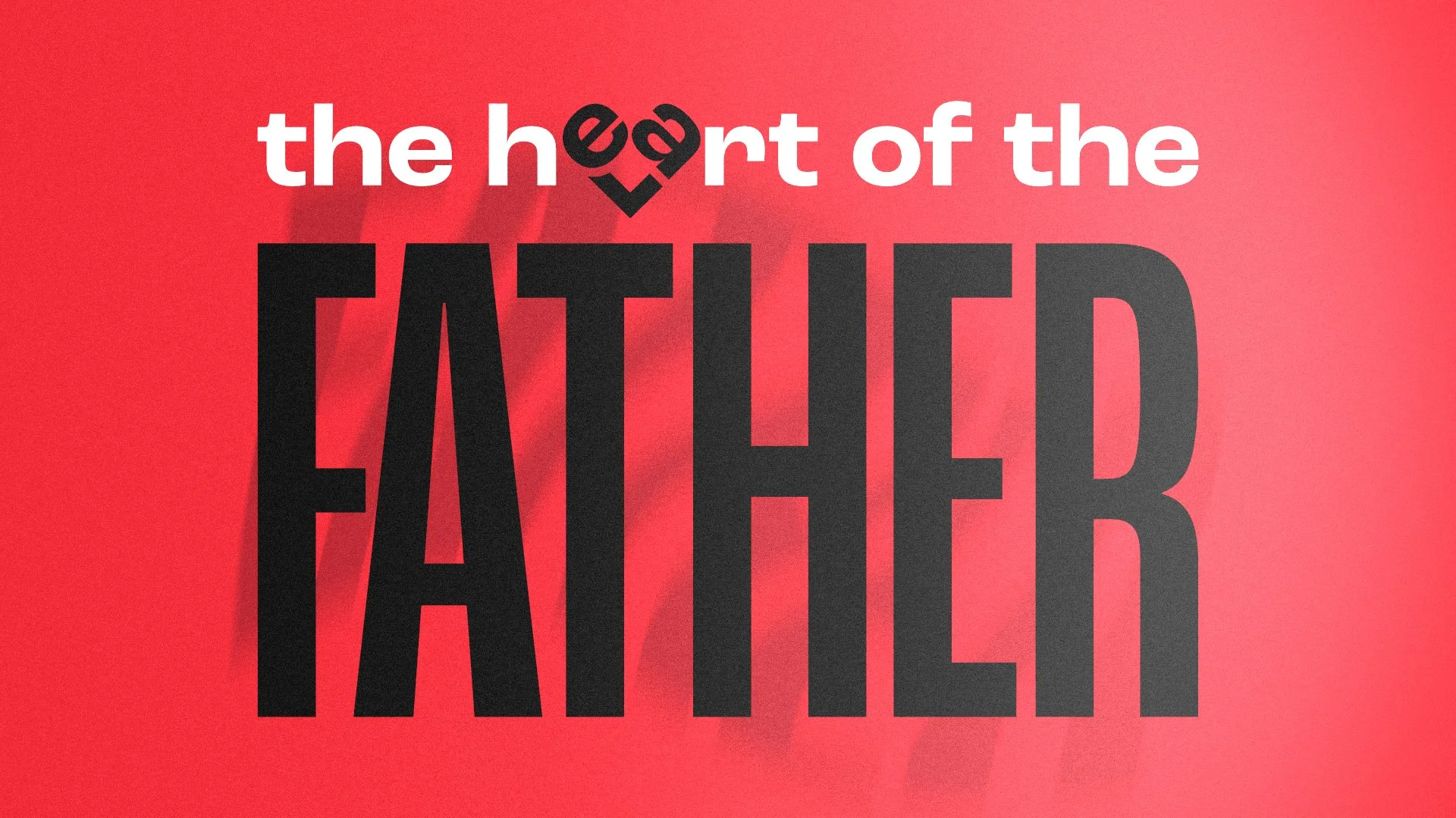 The Heart Of The Father.jpg (Copy) (Copy)