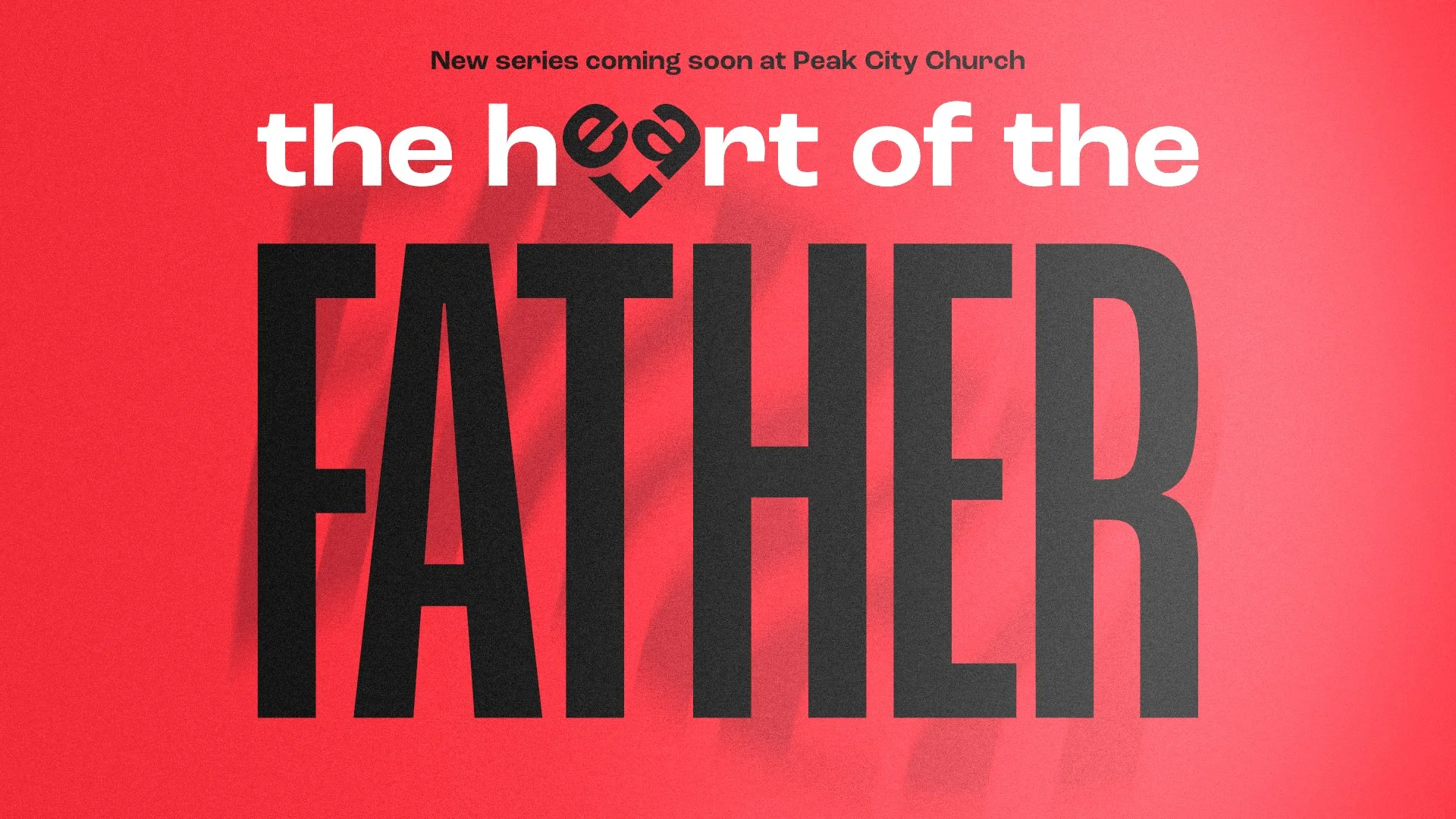 The Heart Of The Father ad.jpg (Copy) (Copy)