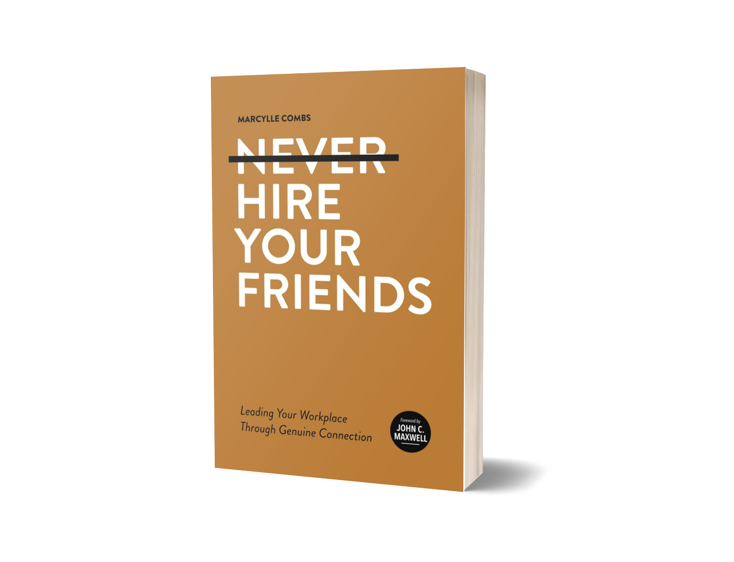 Book titled 'Never Hire Your Friends' by Marcyllle Combs, with a subtitle 'Leading Your Workplace Through Genuine Connection' and a foreword by John C. Maxwell, featuring a tan cover with white and black text.