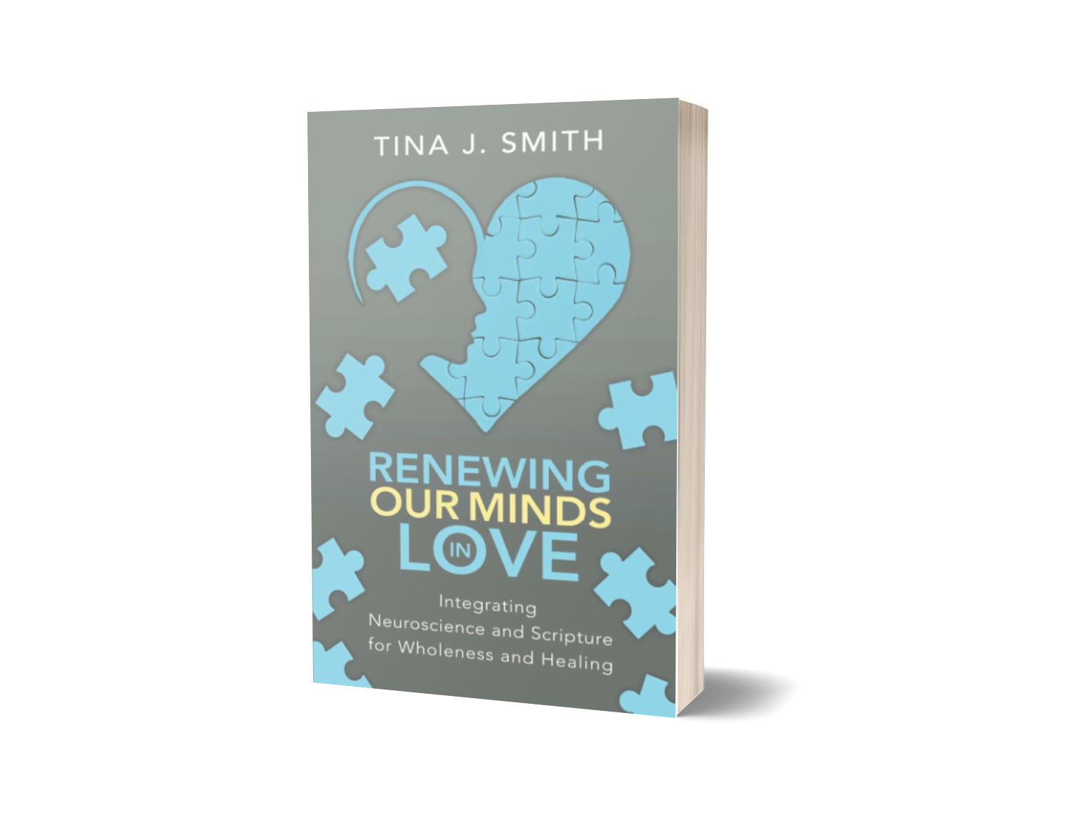 Book titled 'Renewing Our Minds in Love' by Tina J. Smith, with a cover design featuring a silhouette of a person's face and a heart, composed of puzzle pieces, surrounded by scattered puzzle pieces, and subtitle 'Integrating Neuroscience and Scripture for Wholeness and Healing'.