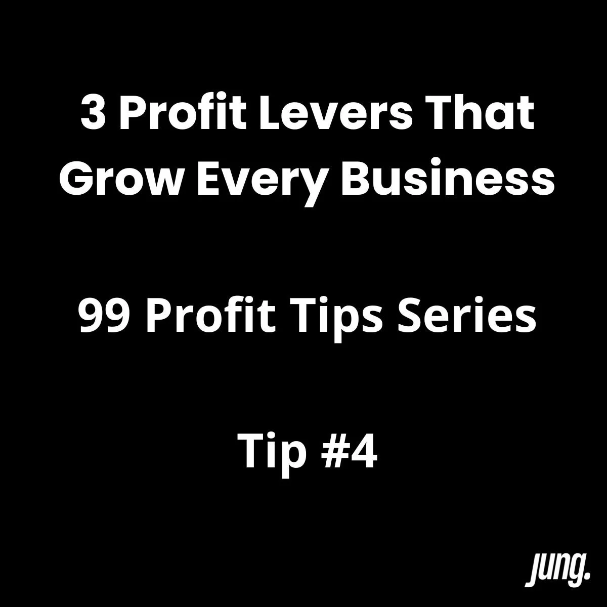 3 Profit Levers That Grow Every Business - Profit Tip #4 of 99