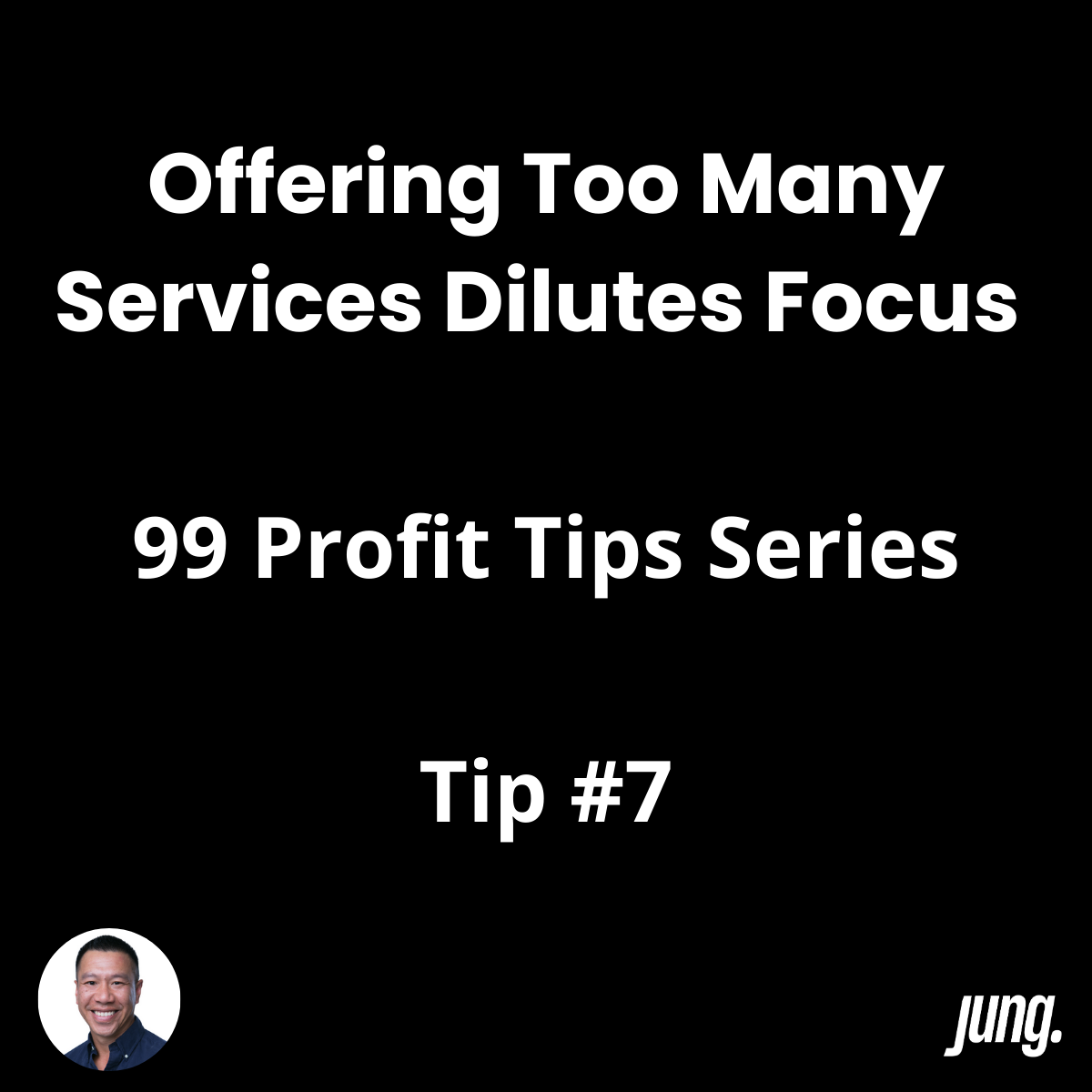 Offering Too Many Services Dilutes Focus - Profit Tip #7 of 99