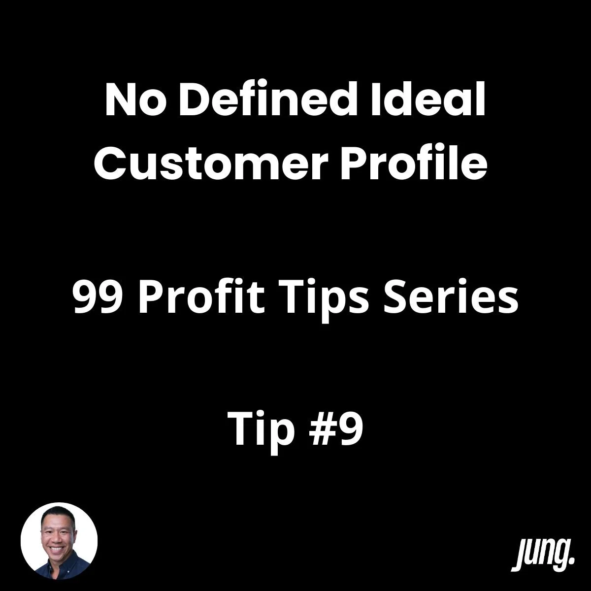 No Defined Ideal Customer Profile - Profit Tip #9 of 99