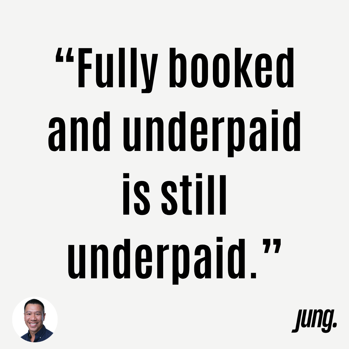 “Fully Booked And Underpaid Is Still Underpaid.”
