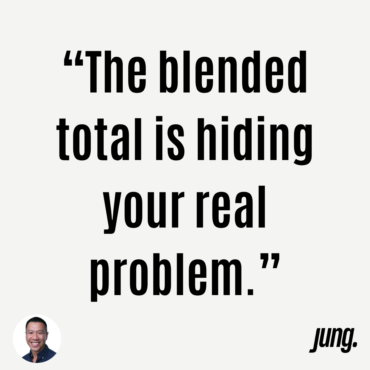 “The Blended Total Is Hiding The Real Problem.” 