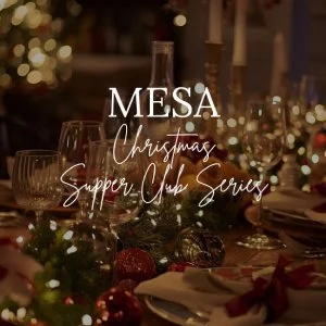 MESA: Christmas Supper Club in Collaboration with Chef Kiki Alvarez