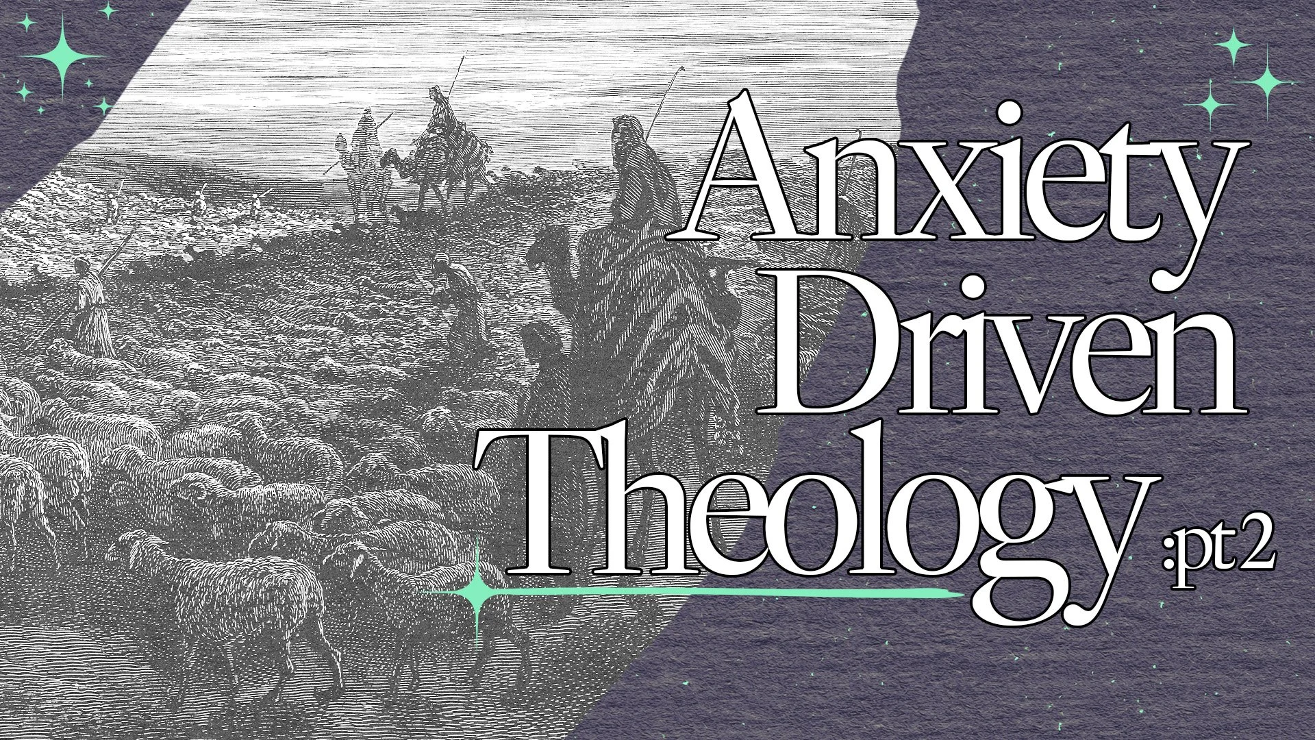 Anxiety-Driven Theology: pt 2