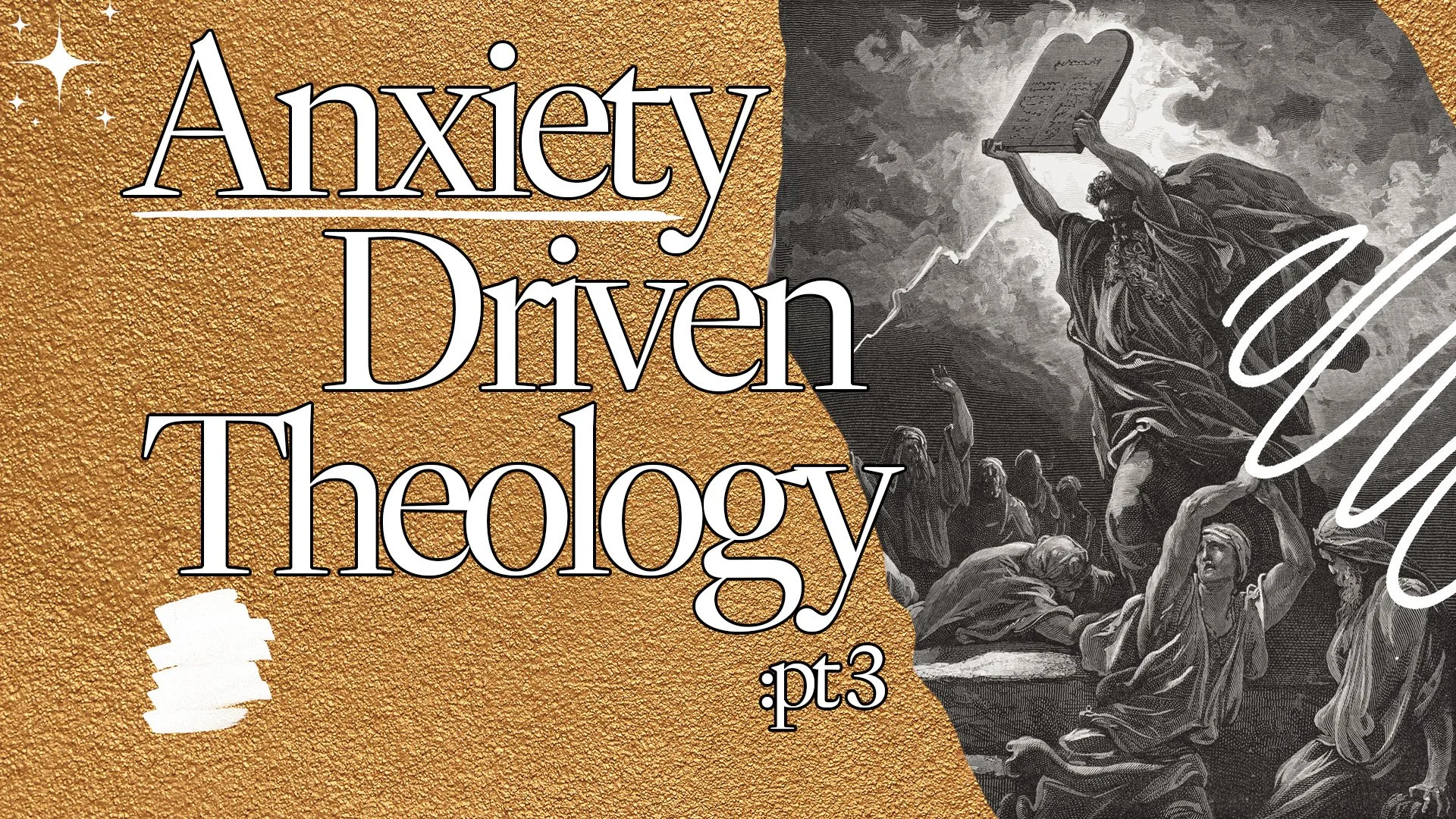 Anxiety-Driven Theology: pt 3