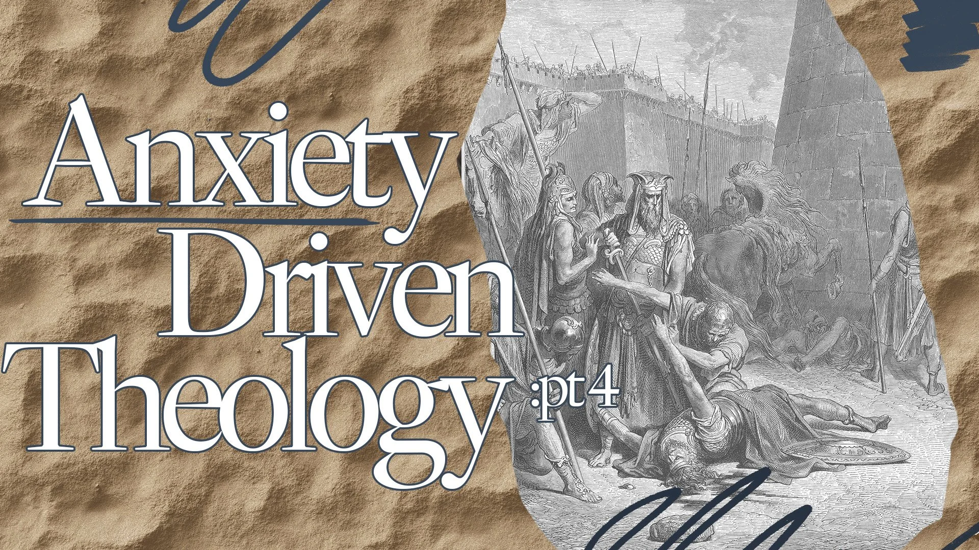 Anxiety-Driven Theology: pt 4