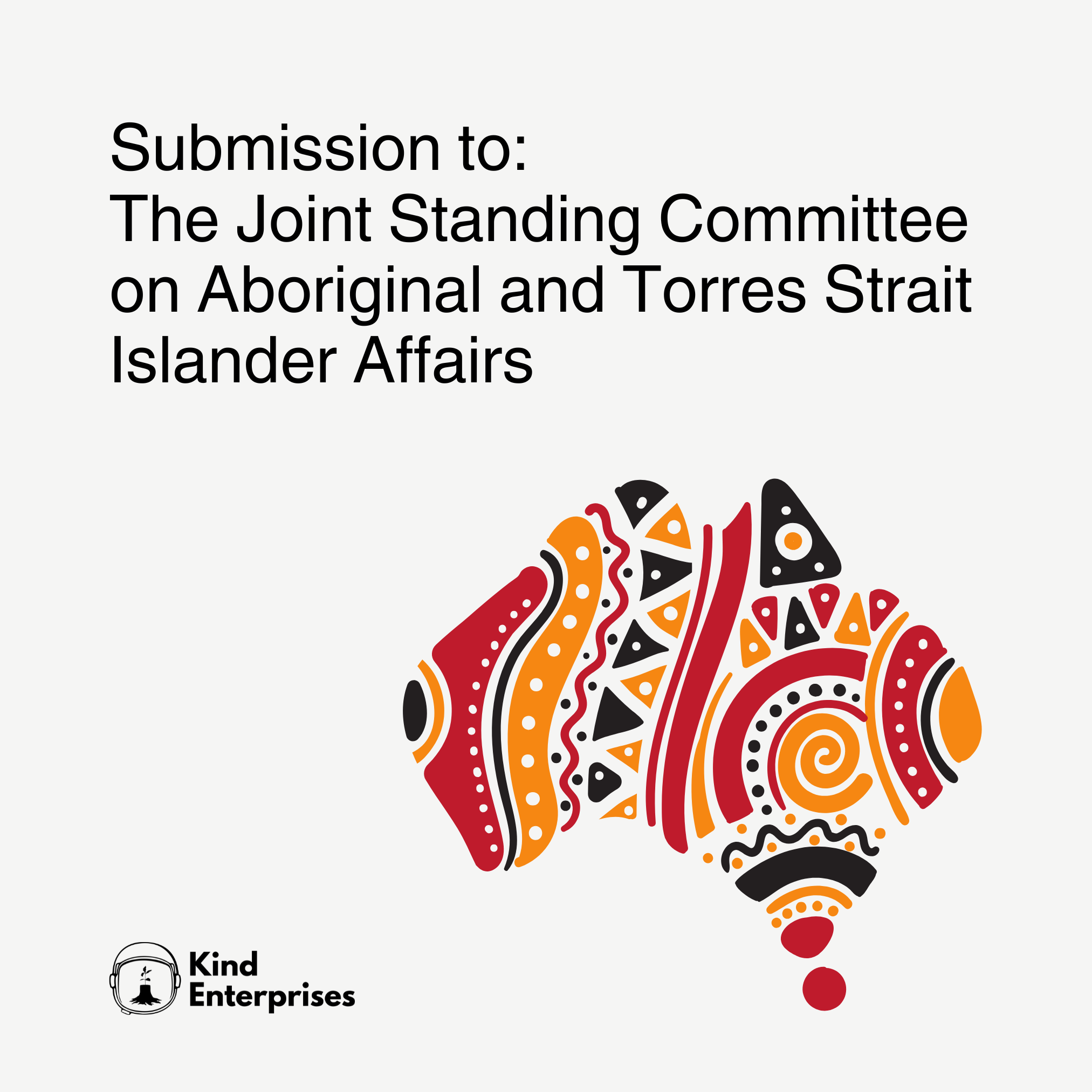 Kind Enterprises Submission to the Parliamentary Inquiry into Racism, Hate and Violence directed at Aboriginal and Torres Strait Islander