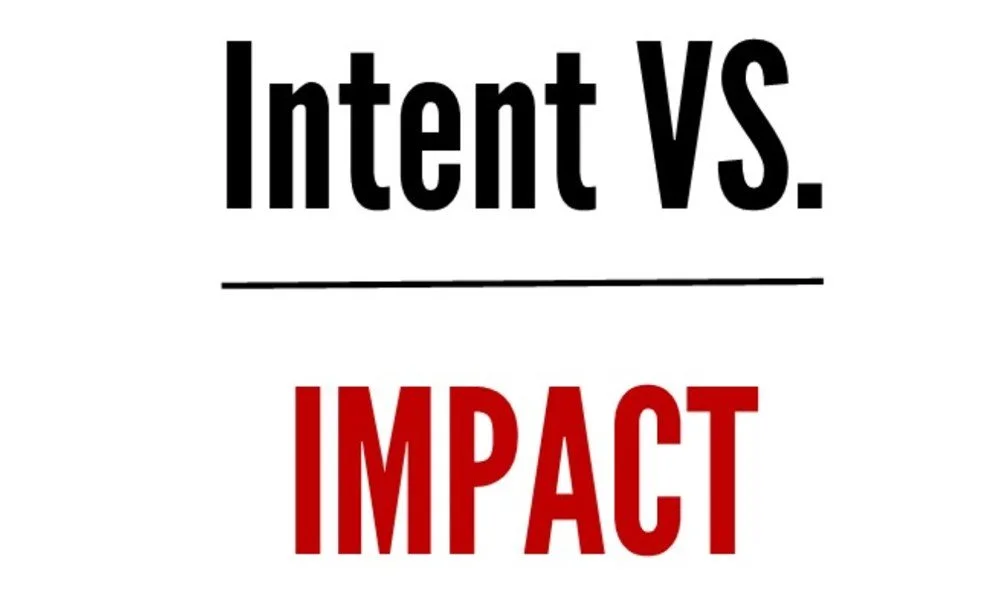 Intent vs. Impact: Understanding the Keys to Effective Communication in Relationships
