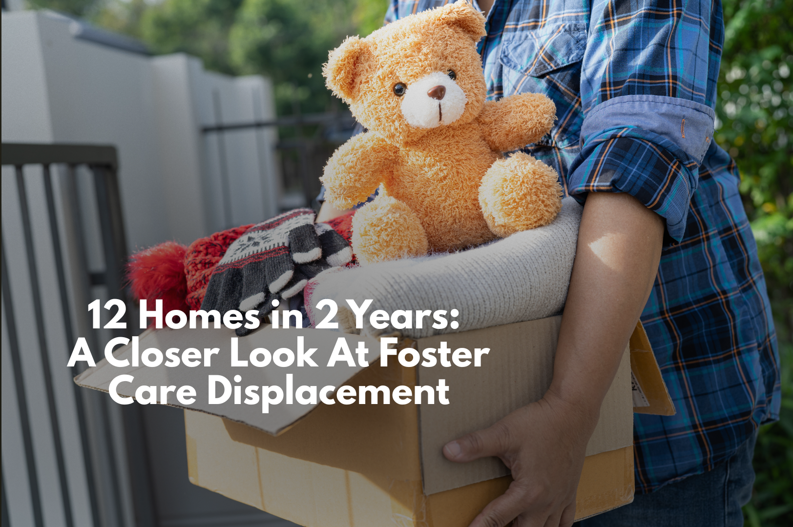 12 Homes in 2 Years: A Closer Look At Foster Care Displacement ...