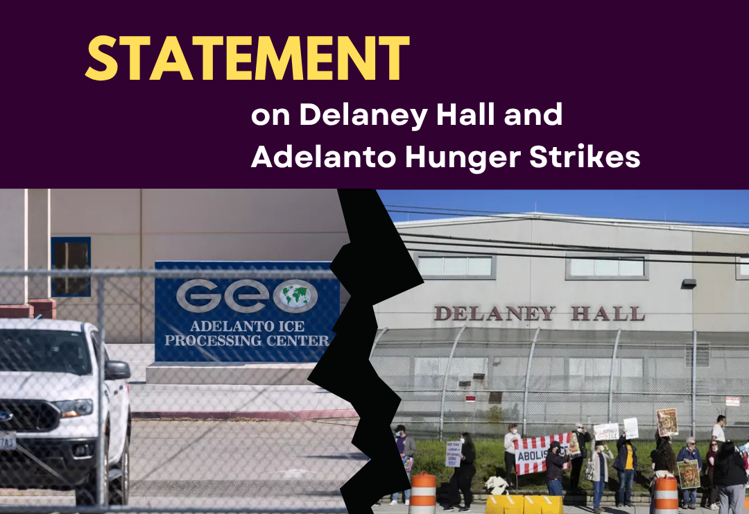 Statement on Delaney Hall and Adelanto Hunger Strikes