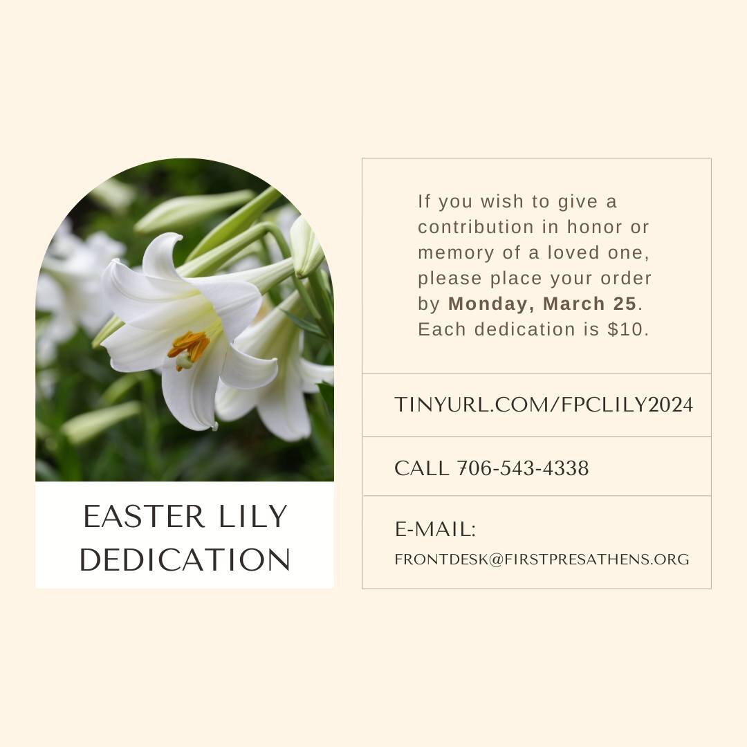 Easter Lily Dedication

If you wish to give a contribution in honor or memory of a loved one, please place your order by today, March 25. Each dedication is $10. You order through the link in bio, or contact the church at 706-543-4338 or e-mail front