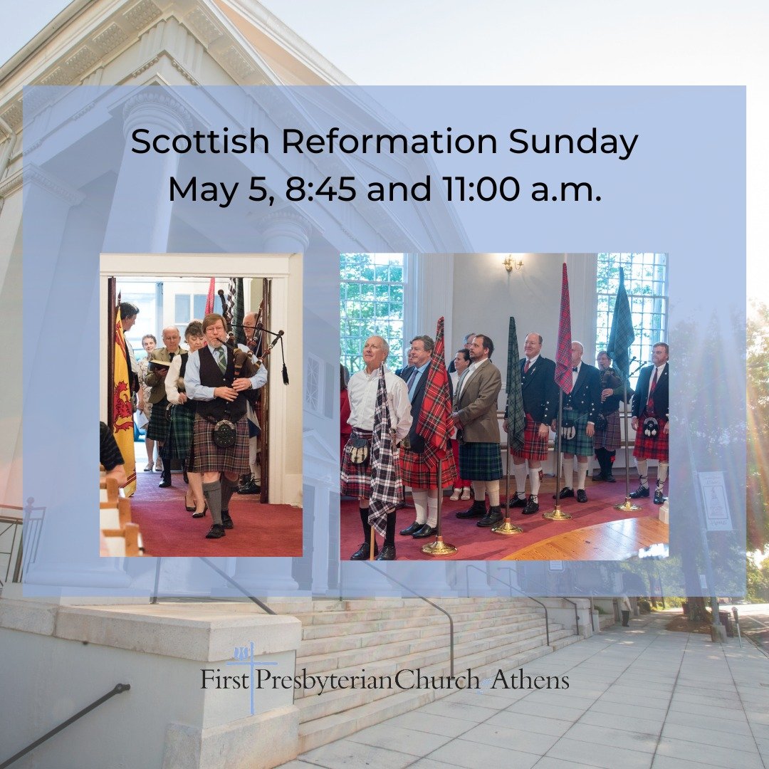 Scottish Reformation Sunday
May 5, 8:45 &amp; 11:00 a.m, Reception at 12:00 p.m.

Join our annual celebration of our Scottish heritage at both worship services, along with recognition of local and state dignitaries at 11:00 a.m. All are welcome to jo