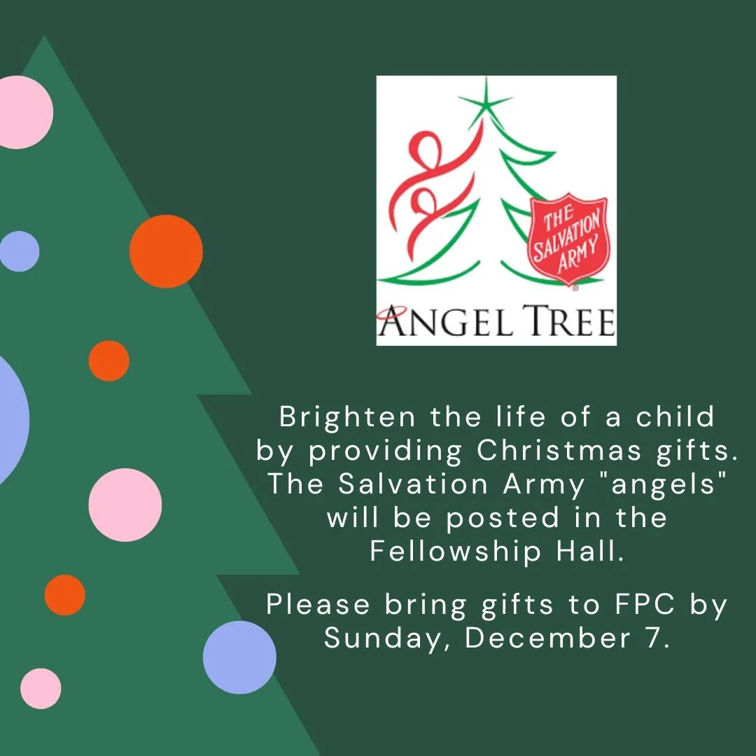 Salvation Army Angel Tree

Will you be someone&rsquo;s angel this year? Please consider purchasing Christmas gifts for one or more of the Salvation Army &ldquo;angels&rdquo; (infants &ndash;12-year-old children) posted in Fellowship Hall. Detailed in