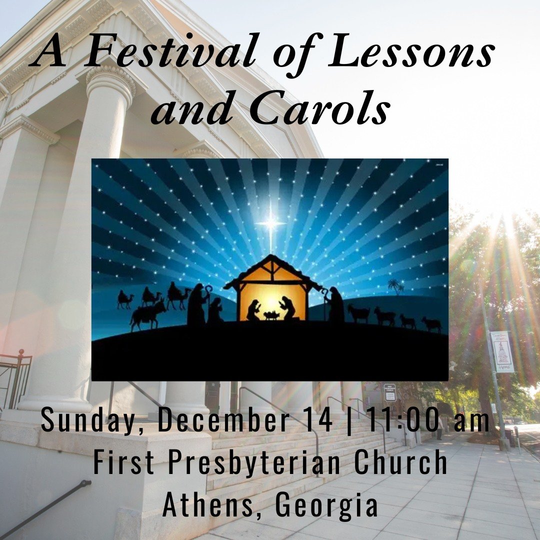 Festival of Lessons &amp; Carols
Sunday, December 14, 11:00 a.m.

Join us for A Festival of Lessons and Carols on Sunday, December 14, at 11:00, led by the Chancel, St. Andrews, and Youth Choirs of First Presbyterian Church with guest instrumentalist