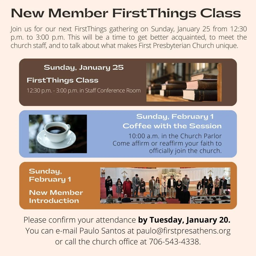 New Members First Things Class

Join us for our next FirstThings gathering on Sunday, January 25 from 12:30 p.m. to 3:00 p.m. This will be a time to get better acquainted, meet the church staff, and talk about what makes First Presbyterian Church of 