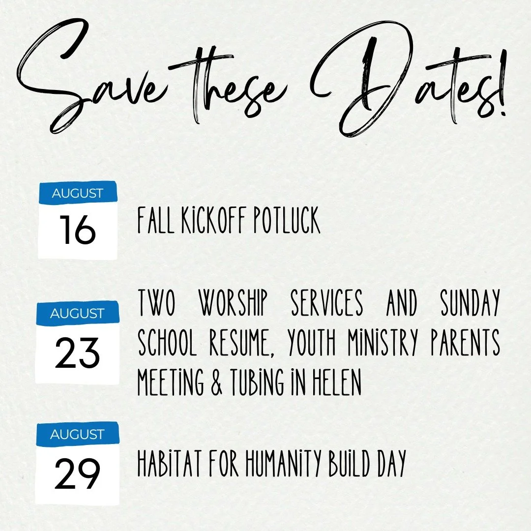 Save These Dates!

Sunday, August 16 at 11:00 a.m.: Fall Kickoff Potluck (following our last 10:00 a.m. service of the summer) in Fellowship Hall. The church will provide fried chicken and beverages. Please bring a side dish to share (crockpots welco
