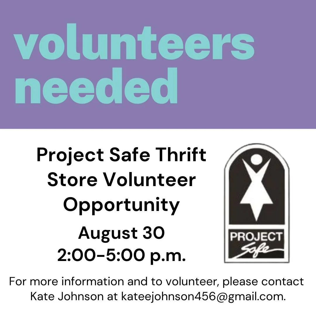 Project Safe Workday
August 30, 2:00-5:00 p.m.

Join us to support @projectsafeinc by helping to sort clothes, clean shelves, and tidy up the thrift store. Project Safe works to end domestic violence through crisis intervention, supportive services, 
