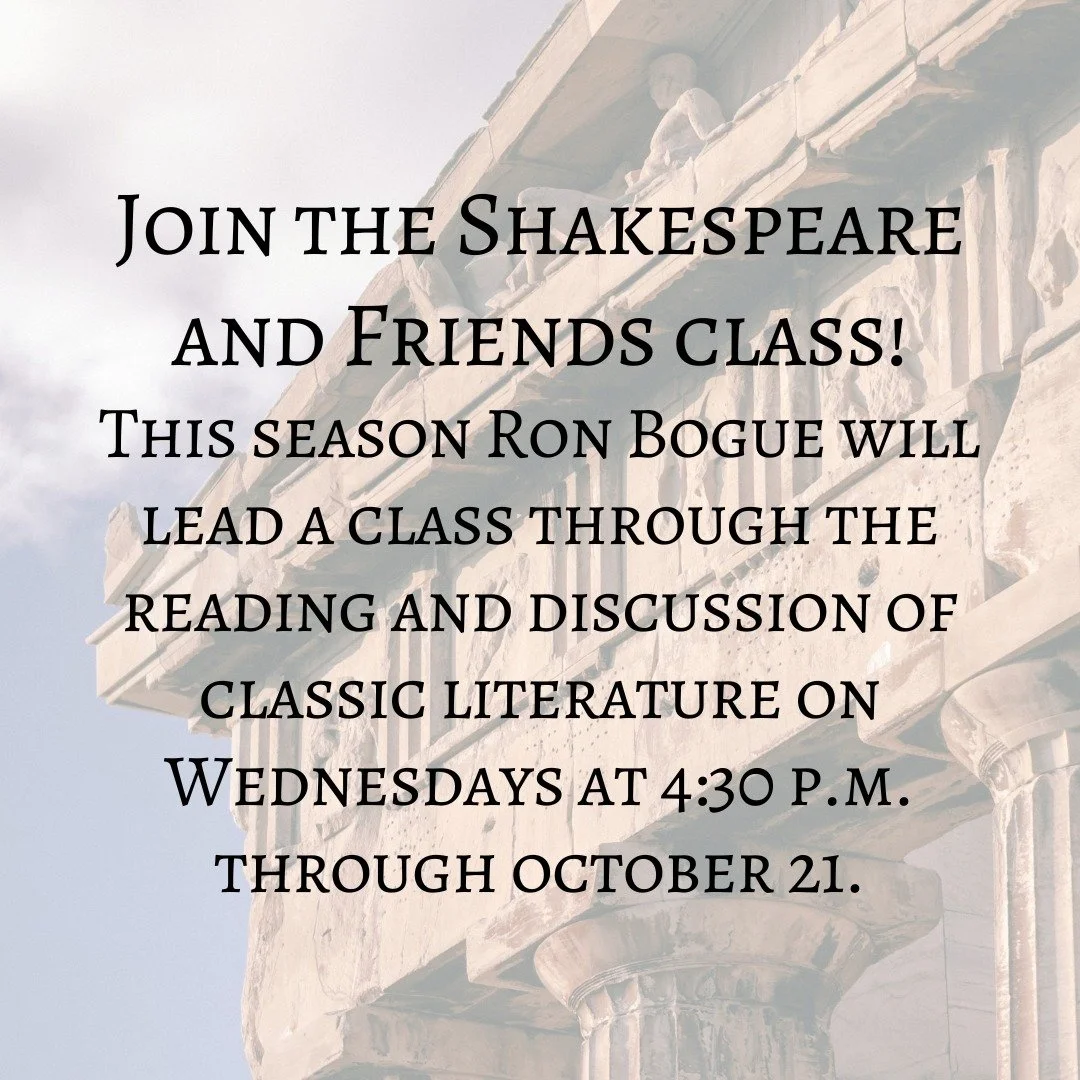 Shakespeare and Friends Class

Join us on Wednesday afternoons starting September 2 as Ron Bogue leads a class through the reading and discussion of classic literature. The class will meet weekly for 8 weeks through October 21 at 4:30 p.m. in the Sta