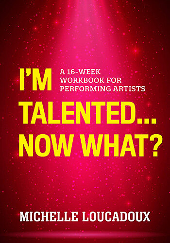 I'm Talented... Now What? by Michelle Loucadoux
