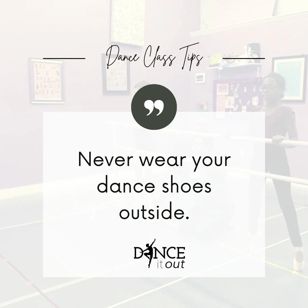 👟 Dance Class Tips

🚫 Never wear your dance shoes outside.

Outdoor surfaces can damage shoes and track dirt onto the studio floors. Please change into dance shoes once inside to keep them in great shape! ✨
