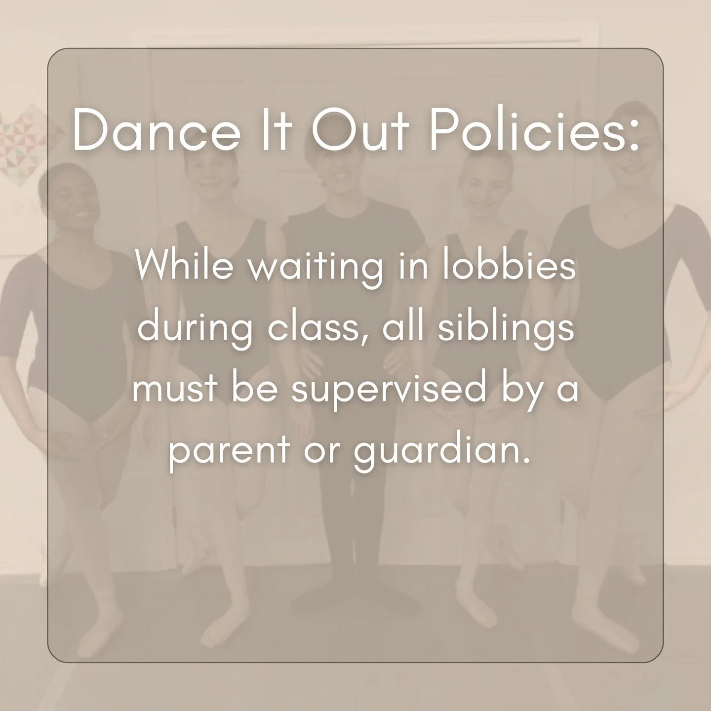 🕺Our Policies&hellip;

Supervise siblings of dancers while in the lobby!