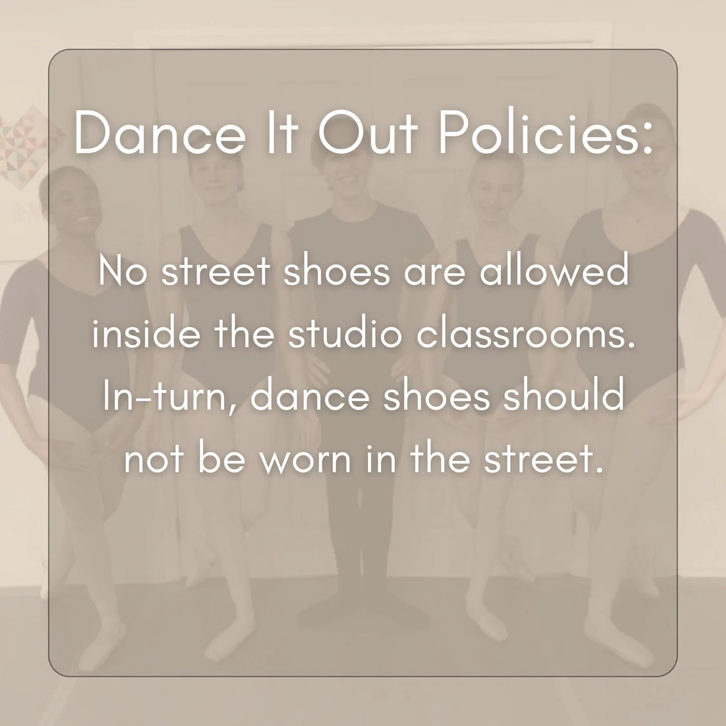 🕺Our Policies&hellip;

Keep your street shoes off the dance floor! 💃