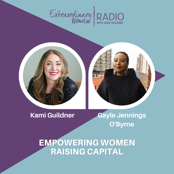 EXTRAORDINARY WOMEN RADIO: Empowering Women to Raise Capital