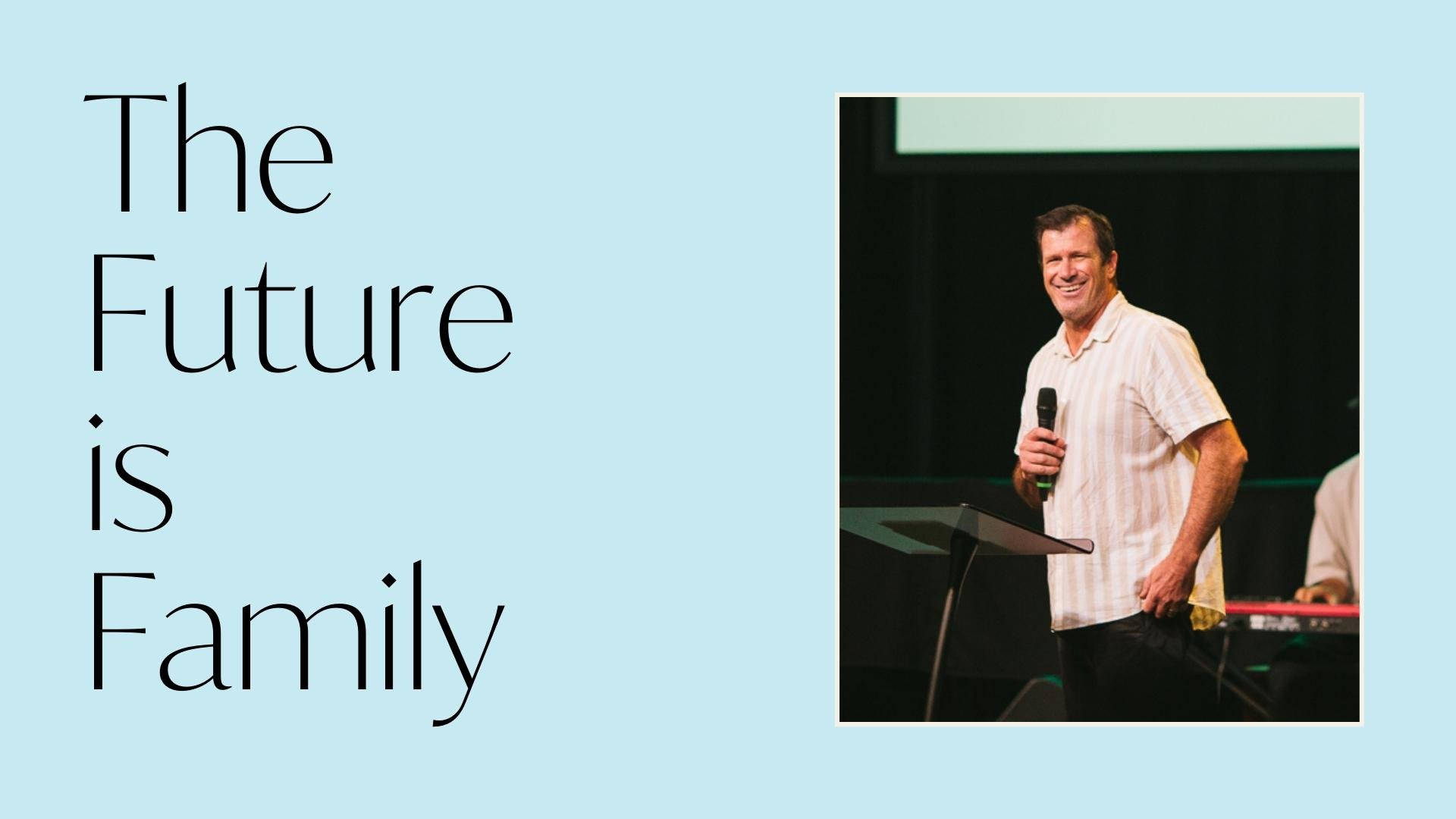 The Future Is Family