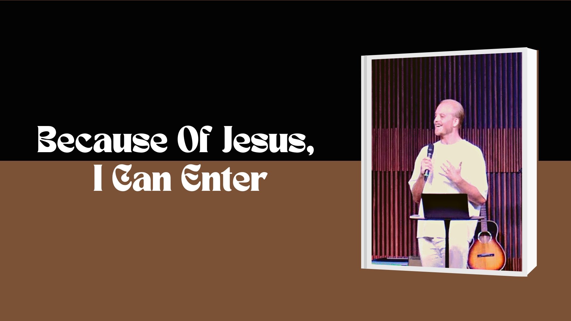 Because Of Jesus, I Can Enter