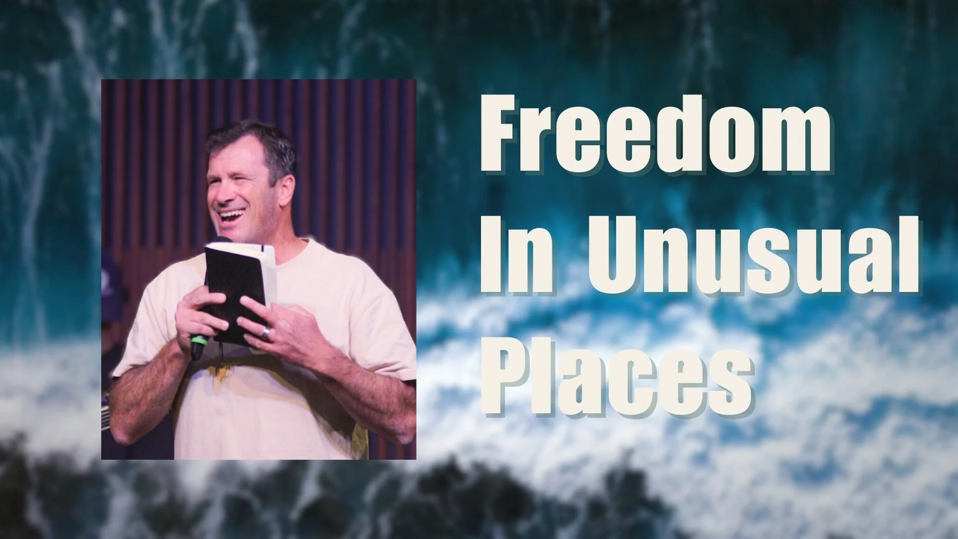 Freedom In Unusual Places - Ps Jono Kerridge